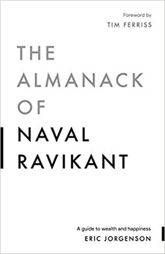 The Almanack of Naval Ravikant:A Guide to Wealth and Happiness